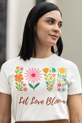 Floral Love Tee - Let Love Bloom Graphic Shirt, Unisex Cotton Tee, Spring/Summer Style, Gift for Her, Cute Casual Top